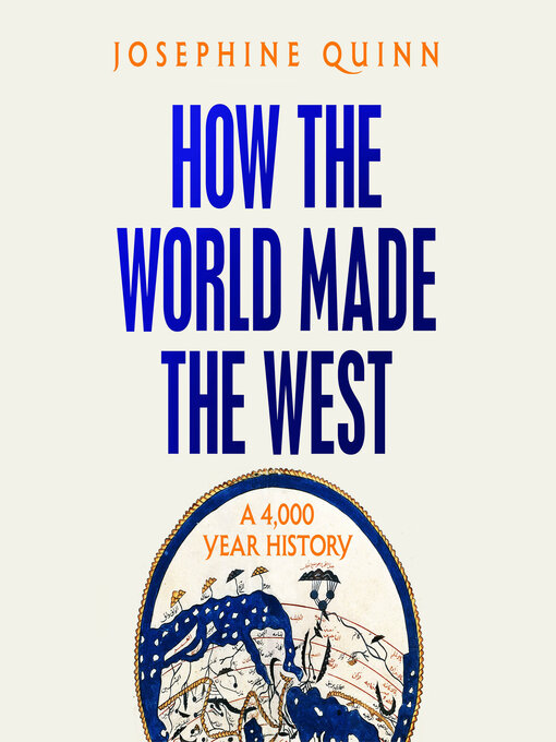 Title details for How the World Made the West by Josephine Quinn - Available